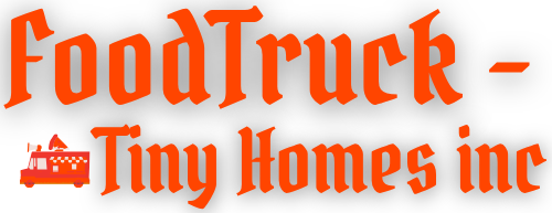 Food Truck & Tiny Homes